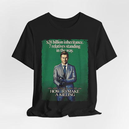 How To Make a Killing Movie T-Shirt | Unisex Graphic Short Sleeve Tee